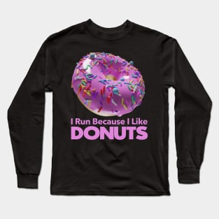 I Run Because I like Donuts Long Sleeve T-Shirt